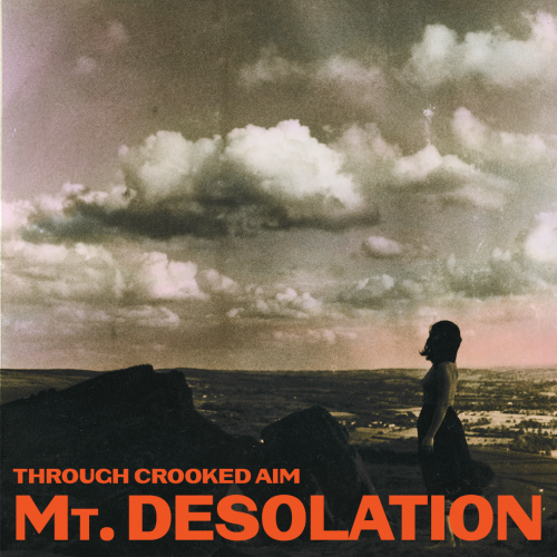 Mt Desolation: Through Crooked Aim